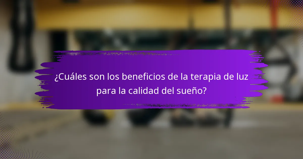 ¿Cuáles son los beneficios de la terapia de luz para la calidad del sueño?