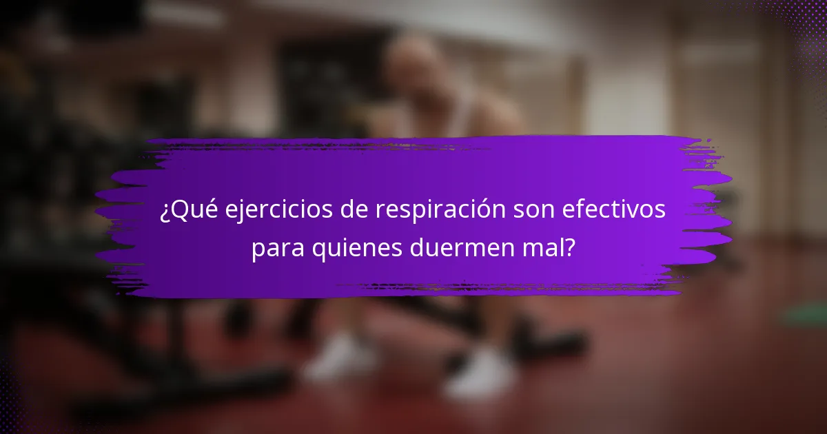 ¿Qué ejercicios de respiración son efectivos para quienes duermen mal?