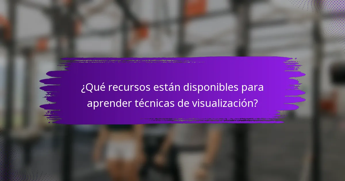 ¿Qué recursos están disponibles para aprender técnicas de visualización?